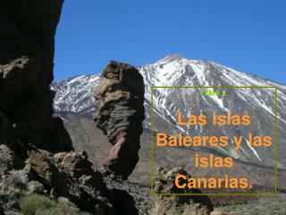 TEMA 2. Las islas Baleares y las islas Canarias.