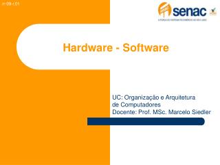Hardware - Software