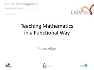 Teaching Mathematics in a Functional Way