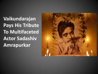 Vaikundarajan Pays His Tribute To Multifaceted Actor Sadashi