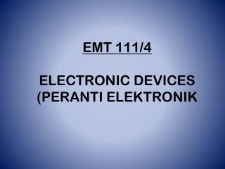EMT 111/4 ELECTRONIC DEVICES (PERANTI ELEKTRONIK