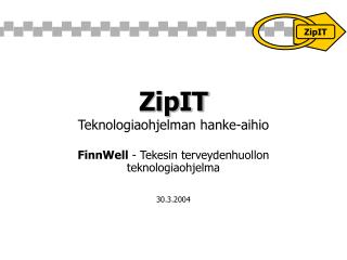 ZipIT Teknologiaohjelman hanke-aihio