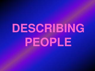 DESCRIBING PEOPLE