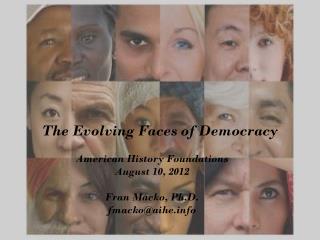 The Evolving Faces of Democracy