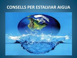 CONSELLS PER ESTALVIAR AIGUA