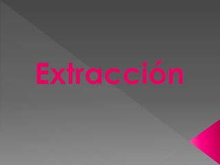 Extracción