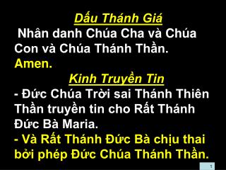 Dấu Thánh Giá  Nhân danh Chúa Cha và Chúa Con và Chúa Thánh Thần. Amen. Kinh Truyền Tin