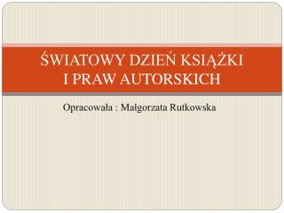 ŚWIATOWY DZIEŃ KSIĄŻKI I PRAW AUTORSKICH