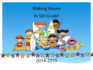 Making Waves In 5th Grade! 2014-2015