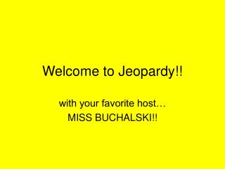 Welcome to Jeopardy!!