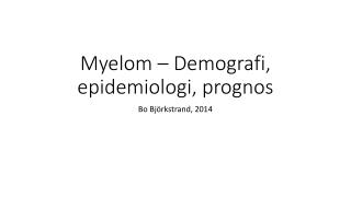 Myelom – Demografi, epidemiologi, prognos