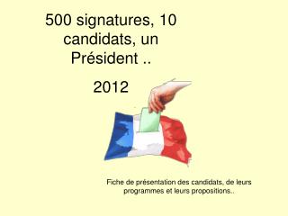 500 signatures, 10 candidats, un Président .. 2012