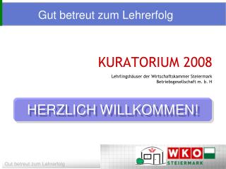 KURATORIUM 2008 Lehrlingshäuser der Wirtschaftskammer Steiermark Betriebsgesellschaft m. b. H