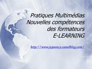 Pratiques Multimédias Nouvelles compétences des formateurs E-LEARNING