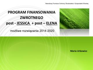 PROGRAM FINANSOWANIA ZWROTNEGO post - JESSICA + post – ELENA