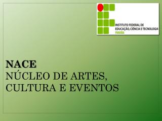 NACE Núcleo de Artes, CULTURA E EVENTOS