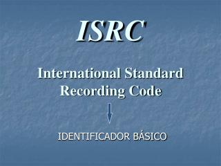 ISRC International Standard Recording Code