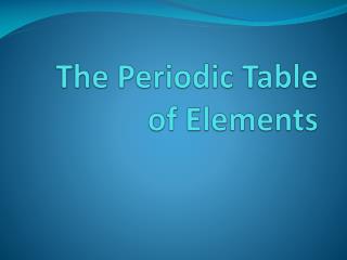 The Periodic Table of Elements