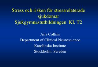 Stress och risken för stressrelaterade sjukdomar Sjukgymnastutbildningen KI, T2