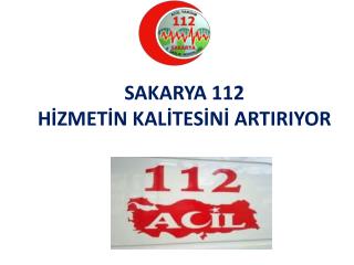 SAKARYA 112 HİZMETİN KALİTESİNİ ARTIRIYOR