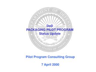 DoD PACKAGING PILOT PROGRAM Status Update