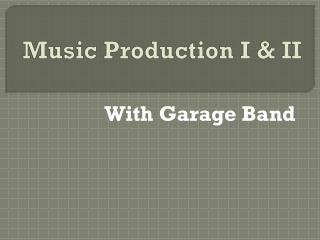 Music Production I &amp; II