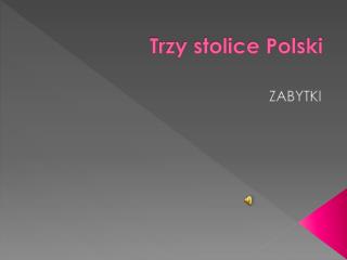 Trzy stolice Polski