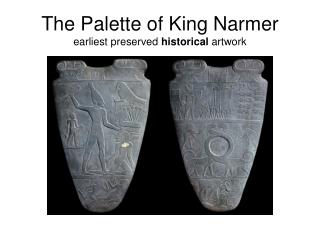 The Palette of King Narmer earliest preserved historical artwork