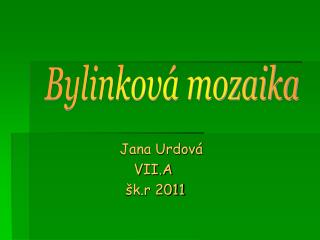 Jana Urdová VII.A šk.r 2011