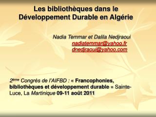 Les bibliothèques dans le Développement Durable en Algérie 		Nadia Temmar et Dalila Nedjraoui