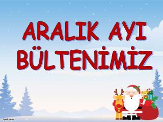 ARALIK AYI BÜLTENİMİZ