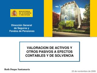 VALORACION DE ACTIVOS Y OTROS PASIVOS A EFECTOS CONTABLES Y DE SOLVENCIA