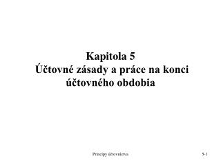 Kapitola 5 Účtovné zásady a práce na konci účtovného obdobia