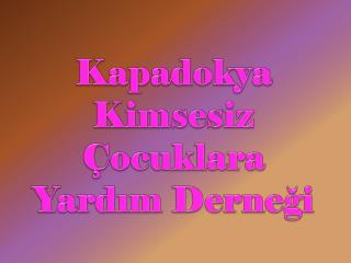Kapadokya Kimsesiz Çocuklara Yardım Derneği