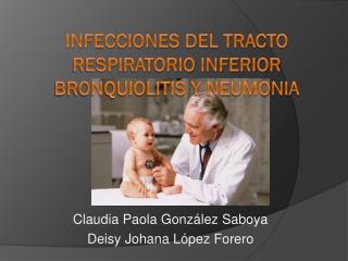 INFECCIONES DEL TRACTO RESPIRATORIO INFERIOR BRONQUIOLITIS Y NEUMONIA