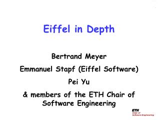 Eiffel in Depth Bertrand Meyer Emmanuel Stapf (Eiffel Software) Pei Yu