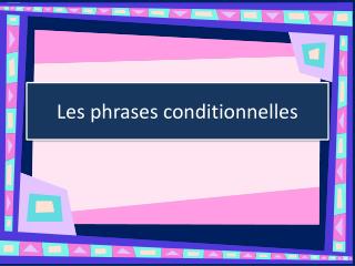 Les phrases conditionnelles