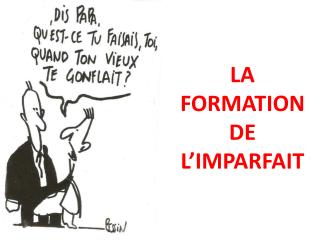 LA FORMATION DE L’IMPARFAIT