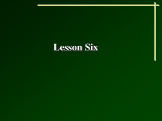 Lesson Six