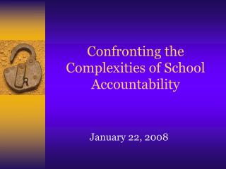 Confronting the Complexities of School Accountability