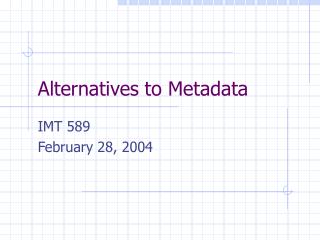 Alternatives to Metadata