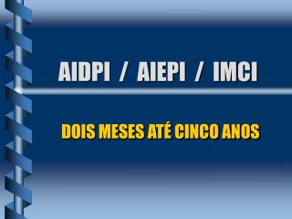 AIDPI / AIEPI / IMCI