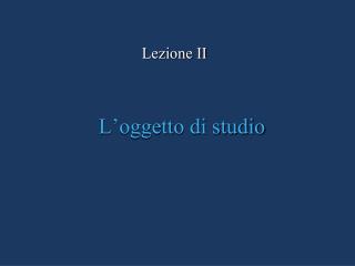 L’oggetto di studio