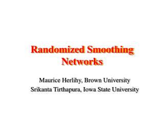 Randomized Smoothing Networks