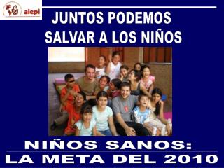 JUNTOS PODEMOS SALVAR A LOS NIÑOS