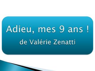 Adieu, mes 9 ans ! de Valérie Zenatti