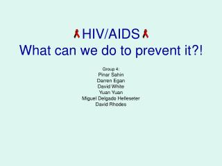 HIV/AIDS What can we do to prevent it?!