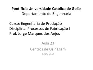 Aula 23 Centros de Usinagem CAD / CAM