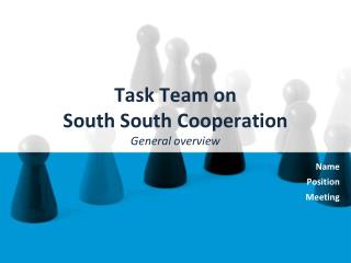 Task Team on South South Cooperation General overview