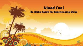 Island Fun ! An Aloha Guide for Experiencing Oahu